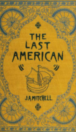 The last American : a fragment from the journal of Khan-Li, prince of Dimph-Yoo-Chur and admiral in the Persian navy_cover