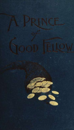 A prince of good fellows; a picture from life_cover