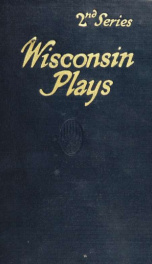 Wisconsin plays, second series; original one-act plays from the repertory of the Wisconsin dramatic society_cover