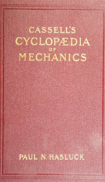 Cassell's cyclopaedia of mechanics : containing receipts, processes, and memoranda for workshop use, based on personal experience and expert knowledge_cover