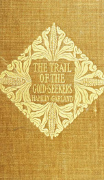 The trail of the goldseekers; a record of travel in prose and verse_cover