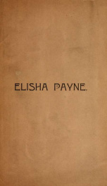 Elisha Payne, a biographical sketch: yr.1888_cover