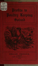 Profits in poultry keeping solved; best authority on poultry raising; save labor, time and expense_cover