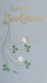 Advanced bee-culture, its methods and management_cover