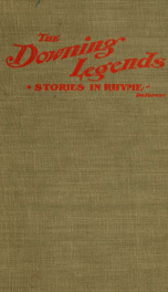 The Downing legends; stories in rhyme--_cover
