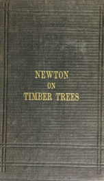 A treatise on the growth and future management of timber trees, and on other rural subjects. With an appendix. Addressed to the landed proprietors of NorthDerbyshire_cover