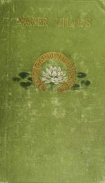 Water-lilies and how to grow them, with chapters on the proper making of ponds and the use of accessory plants_cover