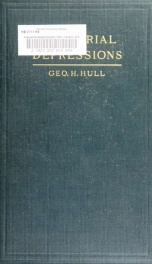 Industrial depressions; their causes analysed and classified with a practical remedy for such as result from industrial derangements; or, Iron the barometer of trade_cover