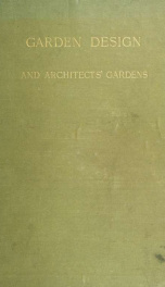 Garden design and architects' gardens; two reviews, illustrated, to show, by actual examples from British gardens, that clipping and aligning trees to make them 'harmonise' with architecture is barbarous, needless, and inartistic_cover