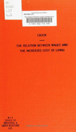 The relation between wages and the increased cost of living. An analysis of the effect of increased wages and profits upon commodity prices_cover