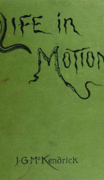 Life in motion; or, Muscle and nerve; a course of six lectures delivered before a juvenile auditory at the Royal Institution of Great Britain during the Christmas holidays of 1891-93_cover