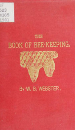 The book of bee-keeping : a practical and complete manual on the proper management of bees ..._cover