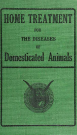 Home treatment of the diseases of domesticated animals. A practical work .._cover