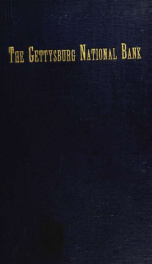 History of the Bank of Gettysburg, 1814-1864, the Gettysburg National Bank, 1864-1914 of Gettysburg, Pennsylvania_cover