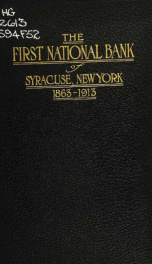 The First National Bank of Syracuse : the story of fifty years, 1863-1913_cover