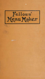 The menu maker; suggestions for selecting and arranging menus for hotels and restaurants, with object of changing from day to day to give continuous variety of foods in season .._cover
