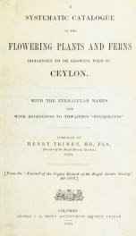 A systematic catalogue of the flowering plants and ferns indigenous to or growing wild in Ceylon_cover