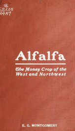 Alfalfa, by practical producer of this great money crop of the West and Northwest; its adaptation to the agricultural conditions of the territory reached by the North-Western Line, and its influence upon cattle, hog and dairy interests_cover