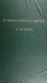 The veterinary bacteriological laboratories. Issued in commemoration of the opening of the new laboratories at Onderstepoort, Pretoria, October, 1908_cover