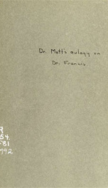 Eulogy on the late John W. Francis, M.D., LL.D., being a disourse on his life and character_cover