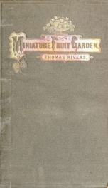 The miniature fruit garden ; or, The culture of pyramidal and bush fruit trees .._cover