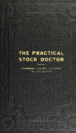 The practical stock doctor; the farmers' short courses in live stock, comprising three courses of eighty-four lessons in veterinary science and stock breeding for farmers and stock owners .._cover