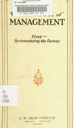Systematizing the factory; steps by which a run-down factory was put on a paying basis; how inventory was taken, stores listed and classified, buying systematized, payroll compiled; how waste space was utilized and kinks in routine straightened_cover