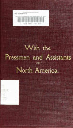 With the Pressmen and Assistants of North America. The report of George A. Isaacs upon his visit as a fraternal delegate from the National Society of Operative Printers and Assistants, to the 26th annual convention of the International Printing Pressmen a_cover