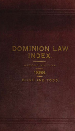 The Dominion law index : embracing all the legislation of the Dominion parliament and such unrepealed provincial enactments and imperial statutes, treaties and orders as bear a special relation to Canada, 1867-1897_cover