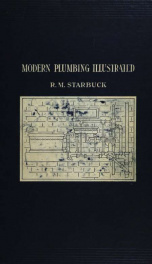 Modern plumbing illustrated; a comprehensive and thoroughly practical work on the modern and most approved methods of plumbing construction .._cover