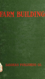 Farm buildings; a compilation of plans for general farm barns, cattle barns, horse barns, sheep folds, swine pens, poultry houses, silos, feeding racks, etc .._cover