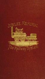 Jubilee memorial of the railway system. A history of the Stockton and Darlington railway and a record of its results_cover