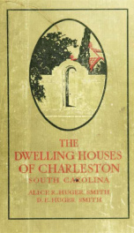 The dwelling houses of Charleston, South Carolina_cover