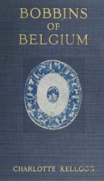 Bobbins of Belgium : a book of Belgian lace, lace-workers, lace-schools and lace-villages_cover