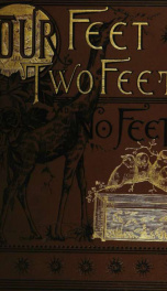 Four feet, two feet, and no feet; or, Furry and feathery pets, and how they live_cover