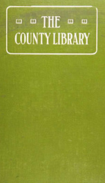 The county library; the pioneer county library (the Brumback library of Van Wert County, Ohio) and the county library movement in the United States_cover