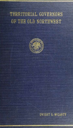 The territorial governors of the Old Northwest, a study in territorial administration_cover