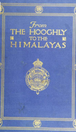 From the Hooghly to the Himalayas : being an illustrated handbook to the chief places of interest reached by the Eastern Bengal State Railway_cover