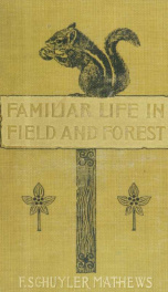 Familiar life in field and forest; the animals, birds, frogs, and salamanders_cover