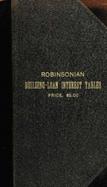 Robinsonian building-loan interest tables. A complete reference book for the use of building-loan and co-operative bank and other accountants and agents_cover