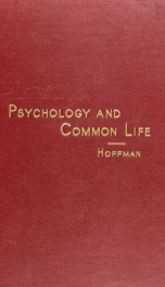Psychology and common life; a survey of the present results of psychical research with special reference to their bearings upon the interests of every day life_cover