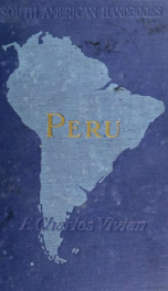 Peru: physical features, natural resources, means of communication, manufactures and industrial development_cover