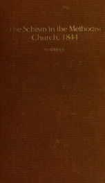 The schism in the Methodist Episcopal church, 1844 : a study of slavery and ecclesiastical politics_cover