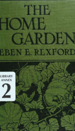 The home garden; a book on vegetable and small-fruit growing, for the use of the amateur gardener_cover