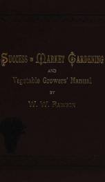 Success in market-gardening, a new vegetable growers' manual_cover