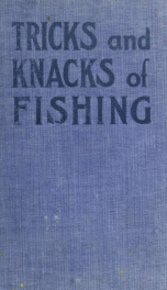 Tricks and knacks of fishing; a collection of pointers ... gathered from famous fishing guides and expert anglers .._cover