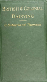 British and colonial dairying: for school, farm, and factory_cover