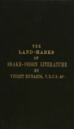 The land-marks of snake poison literature, being a review of the more important researches into the nature of snake-poisons_cover