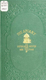 The apiary, or, Bees, bee-hives, and bee culture : being a familiar account of the habits of bees, and the most improved methods of management, with full directions, adapted for the cottager, farmer, or scientific apiarian_cover