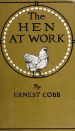 The hen at work, a brief manual of home poultry culture_cover